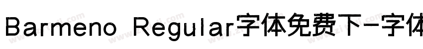 Barmeno Regular字体免费下字体转换